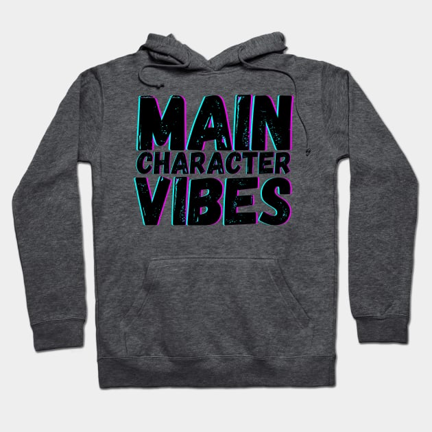 Main Character Vibes Hoodie by blueduckstuff